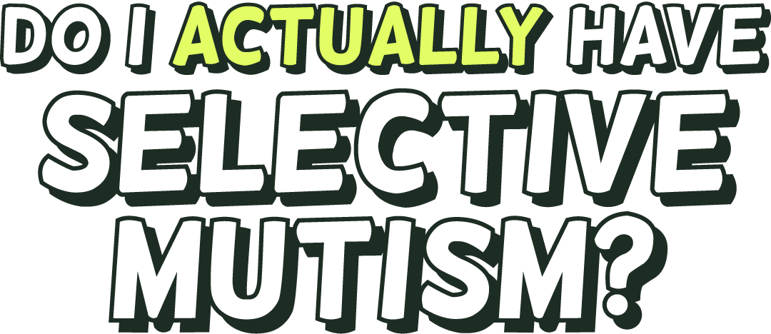 Do I actually have selective mutism?