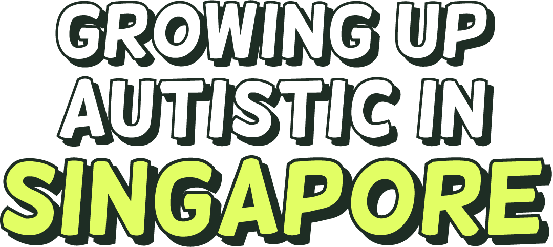 Growing up Autistic in Singapore