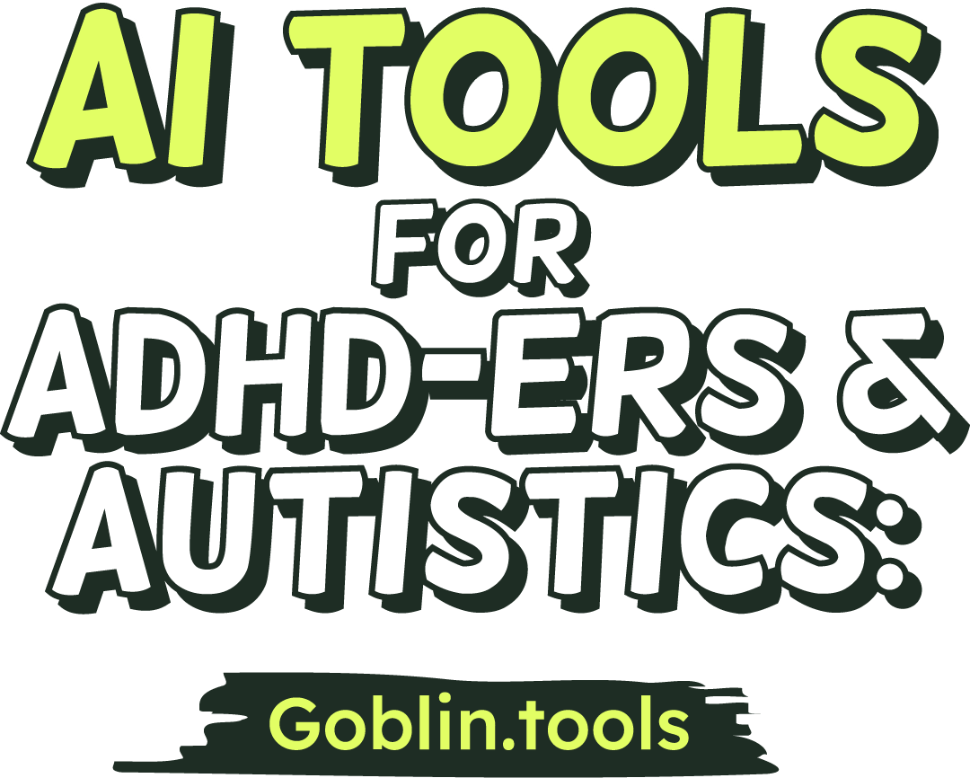 AI tools for ADHDers & Autistics: Goblin.tools