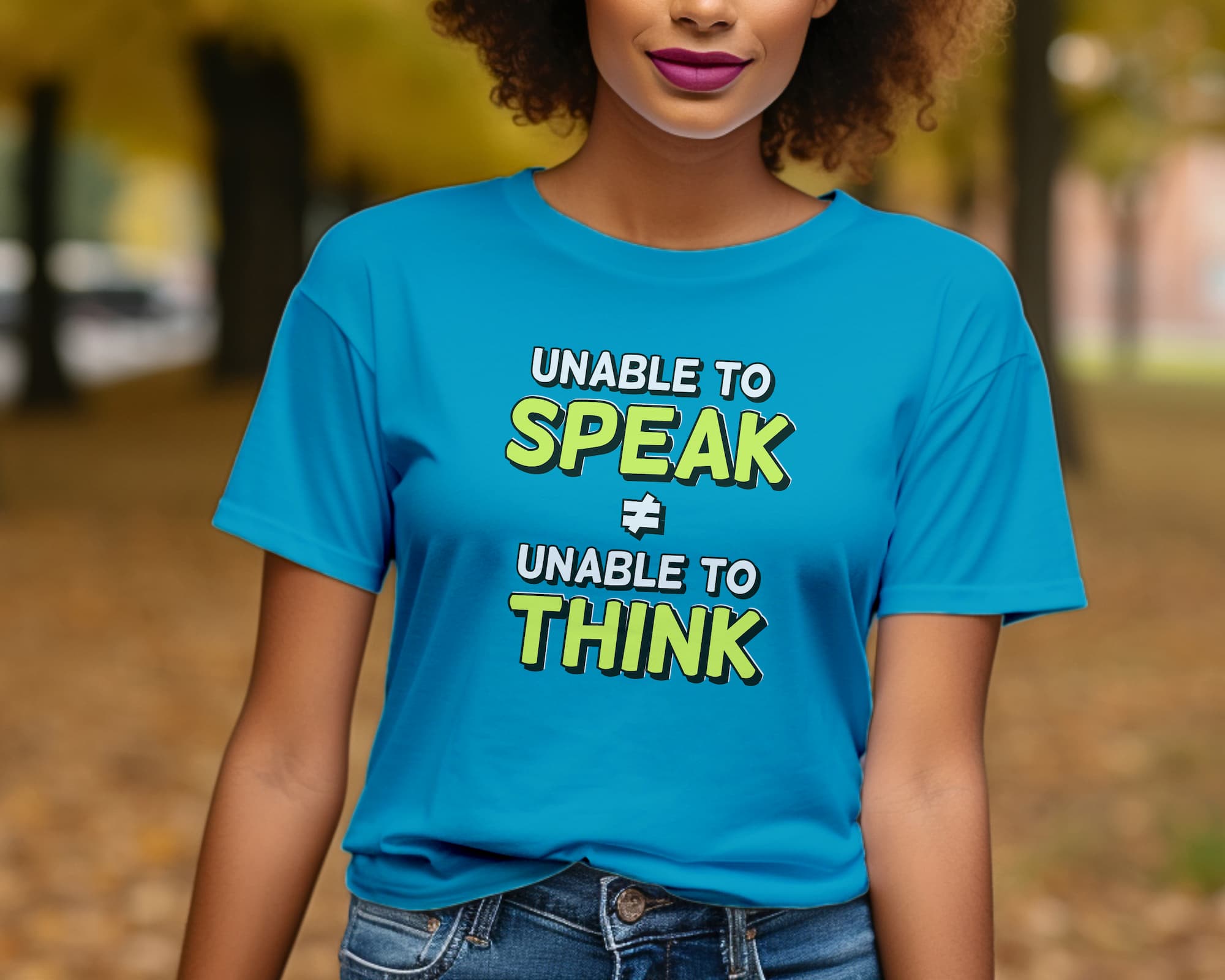 Unable to Speak ≠ Unable to Think t-shirt