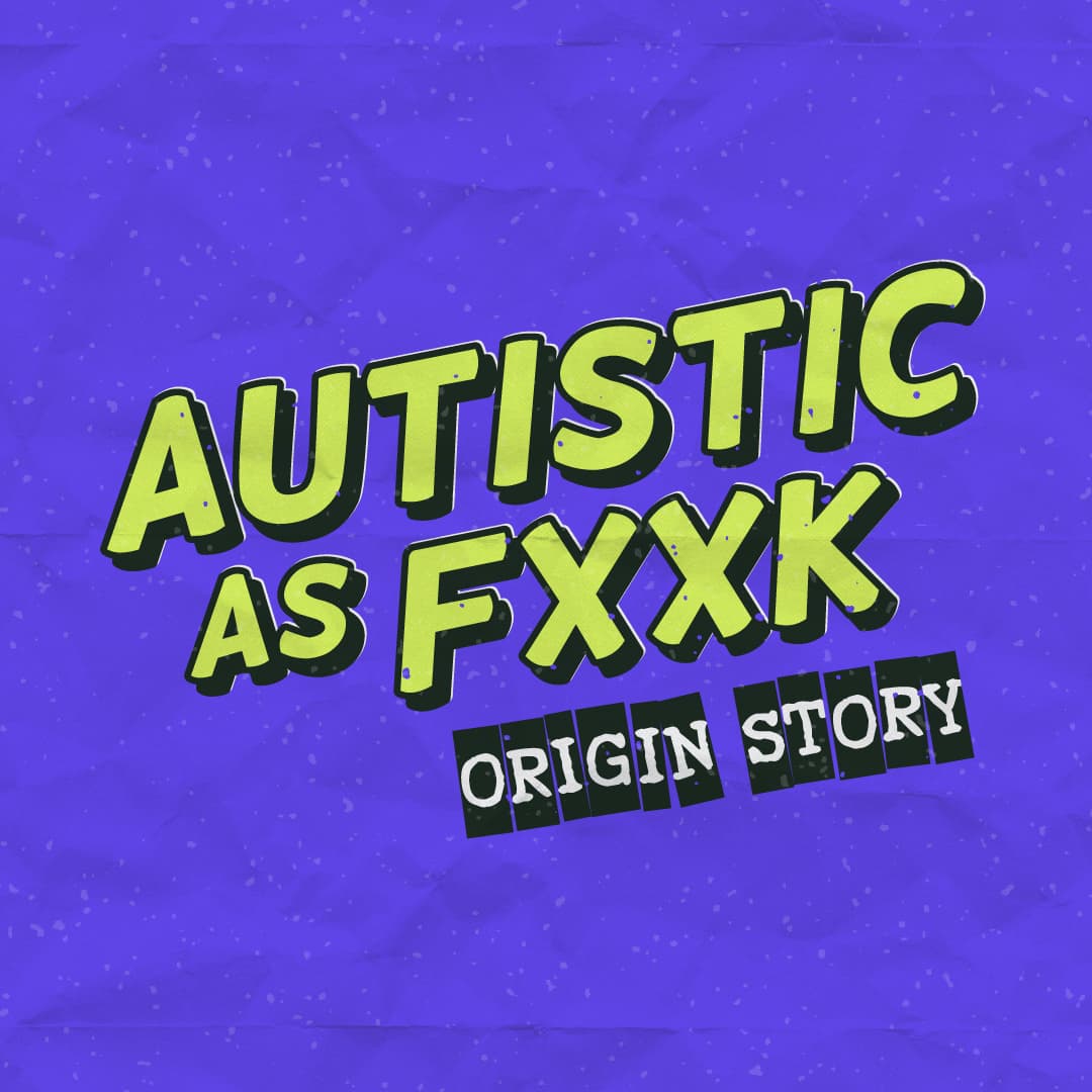 Autistic As Fxxk Origin Story Autistic As Fxxk autistic-as-fxxk-origin-story-autistic-as-fxxk